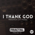 I Thank God - Maverick City Music - Fractal Presets (Axe-FX III, FM3, FM9)