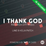 I Thank God - Maverick City Music - Line 6 Helix Patch