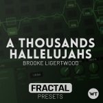 A Thousand Hallelujahs - Brooke Ligertwood - Fractal Presets (Axe-FX III, FM3, FM9)