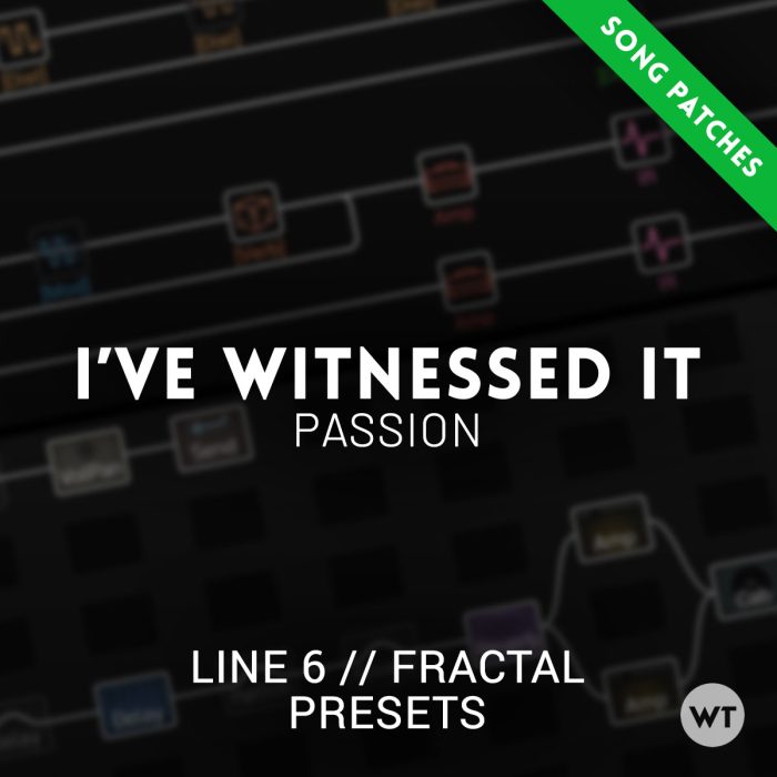 Song patches for 'I've Witnessed It' by Passion - Tone Pass 2023 Premium Members 		
			
				This post is only available to members.